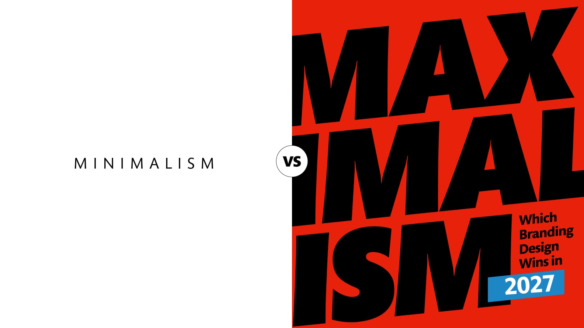 Minimalism vs Maximalism