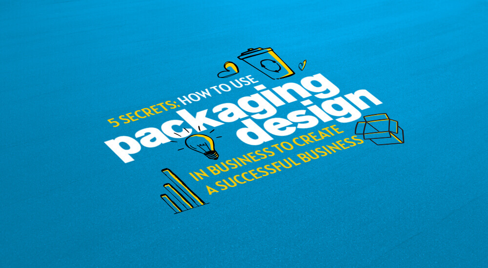 5 secrets: How to use packaging design to create a successful business