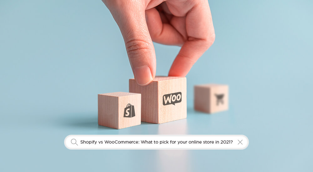 Shopify vs WooCommerce: What to pick for your online store in 2021?