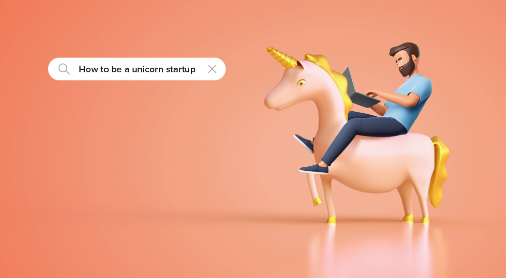 How to be a unicorn startup