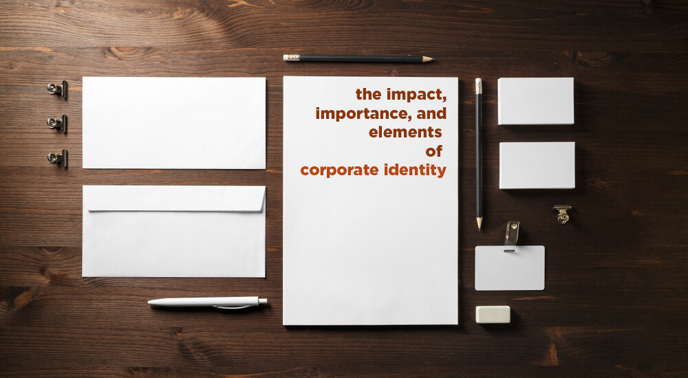 The Impact, Importance, and Elements of Corporate Identity