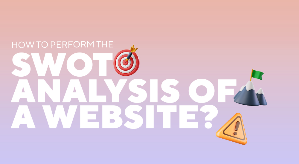How To Perform The Swot Analysis Of A Website?