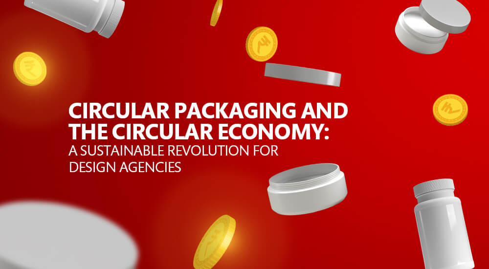 Circular Packaging and the Circular Economy: A Sustainable Revolution for Design Agencies