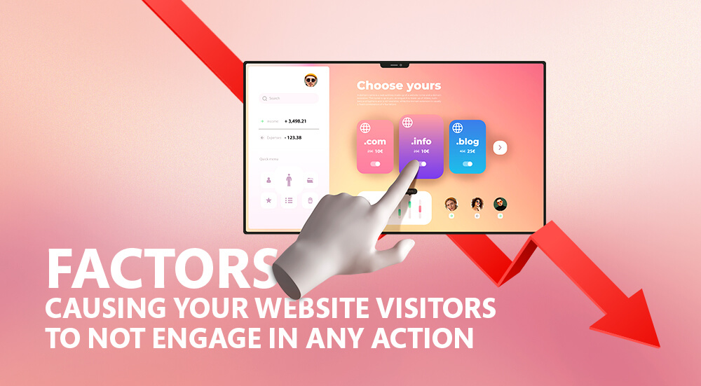 Factors Causing Your Website Visitors To Not Engage
