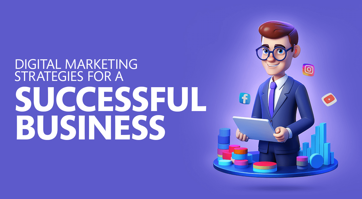Digital Marketing Strategies for a Successful Business